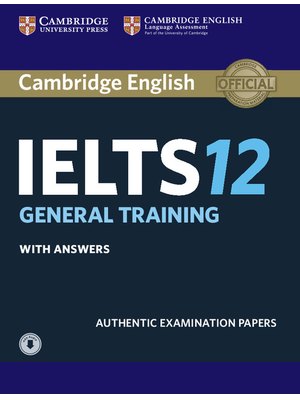 Cambridge IELTS 12, General Training Student's Book with Answers with Audio