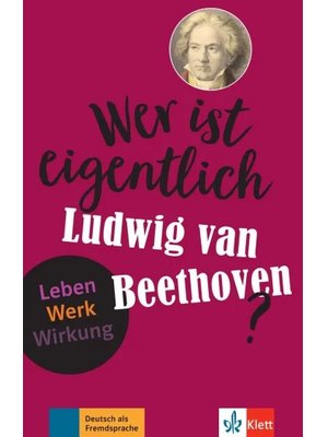 Wer ist eigentlich Ludwig van Beethoven?
