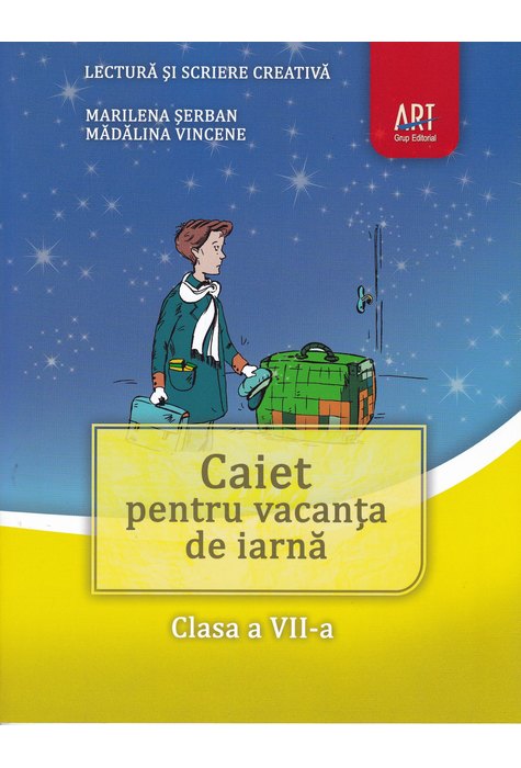 LECTURĂ și scriere creativă. Caiet pentru vacanța de iarnă. Clasa a VII-a