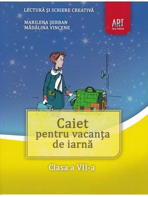 LECTURĂ și scriere creativă. Caiet pentru vacanța de iarnă. Clasa a VII-a