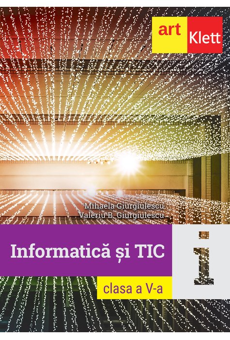 INFORMATICĂ și TIC. Clasa a V-a INFORMATICĂ și TIC. Clasa a V-a