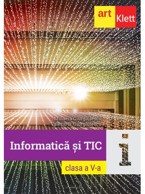 INFORMATICĂ și TIC. Clasa a V-a INFORMATICĂ și TIC. Clasa a V-a