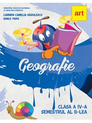 GEOGRAFIE. Manual pentru clasa a IV-a. Semestrul al II-lea