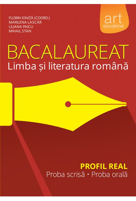 Bacalaureat. LIMBA ȘI LITERATURA ROMÂNĂ. Profil Real Bacalaureat. LIMBA ȘI LITERATURA ROMÂNĂ. Profil Real