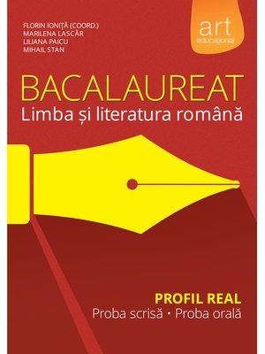 Bacalaureat. LIMBA ȘI LITERATURA ROMÂNĂ. Profil Real