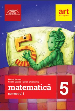 MATEMATICĂ pentru clasa a V-a. Semestrul I. CLUBUL MATEMATICIENILOR 2017