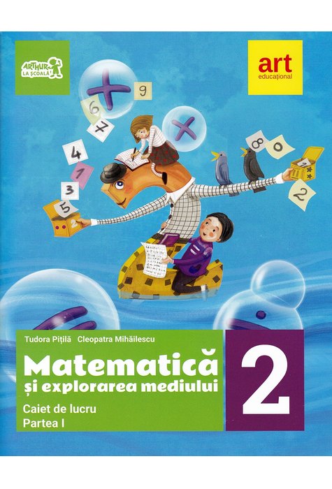 MATEMATICĂ și explorarea mediului. Caiet de lucru. Clasa a II-a. Partea I MATEMATICĂ și explorarea mediului. Caiet de lucru. Clasa a II-a. Partea I