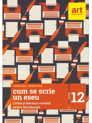 Bacalaureat. LIMBA ȘI LITERATURA ROMÂNĂ. Cum se scrie un Eseu