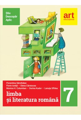 (Metoda ȘTIU-DESCOPĂR-APLIC): LIMBA ȘI LITERATURA ROMÂNĂ. Clasa a VII-a. Semestrul I+II