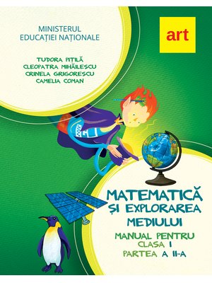 MATEMATICĂ și explorarea mediului. Manual pentru clasa I. Partea a II-a (cu CD) MATEMATICĂ și explorarea mediului. Manual pentru clasa I. Partea a II-a (cu CD)