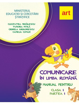 Comunicare în LIMBA ROMÂNĂ. Manual pentru clasa I. Partea I (cu CD)