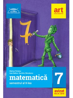 MATEMATICĂ pentru clasa a VII-a. Semestrul al II-lea. CLUBUL MATEMATICIENILOR