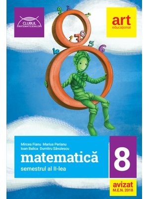 MATEMATICĂ pentru clasa a VIII-a. Semestrul al II-lea. CLUBUL MATEMATICIENILOR