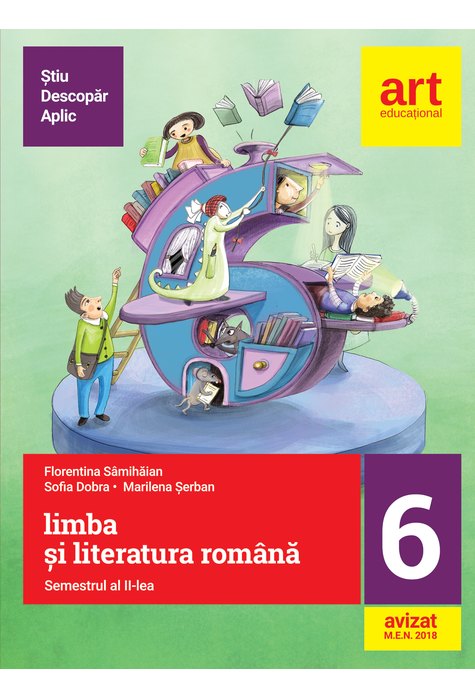 (Metoda ȘTIU-DESCOPĂR-APLIC): LIMBA ȘI LITERATURA ROMÂNĂ. Clasa a VI-a. Semestrul al II-lea (Metoda ȘTIU-DESCOPĂR-APLIC): LIMBA ȘI LITERATURA ROMÂNĂ. Clasa a VI-a. Semestrul al II-lea