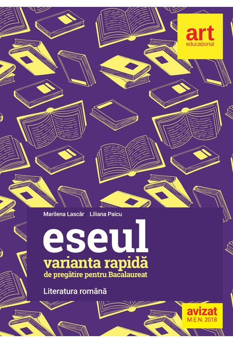 Bacalaureat. ESEUL - VARIANTA RAPIDĂ de pregătire pentru bacalaureat. LITERATURA ROMÂNĂ Bacalaureat. ESEUL - VARIANTA RAPIDĂ de pregătire pentru bacalaureat. LITERATURA ROMÂNĂ