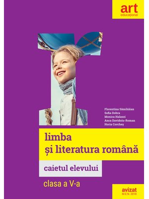 LIMBA ȘI LITERATURA ROMÂNĂ. Caietul elevului. Clasa a V-a. LIMBA ȘI LITERATURA ROMÂNĂ. Caietul elevului. Clasa a V-a.