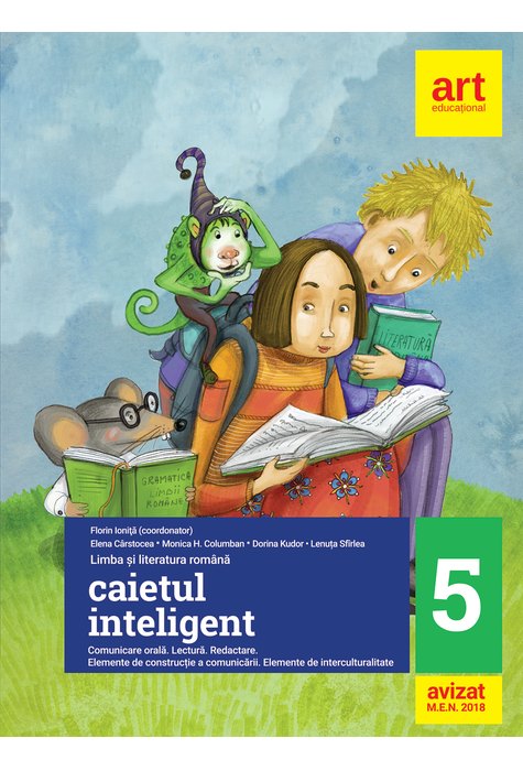 CAIETUL INTELIGENT. Clasa a V-a (Semestrele I+II). Comunicare orală. Lectură. Redactare CAIETUL INTELIGENT. Clasa a V-a (Semestrele I+II). Comunicare orală. Lectură. Redactare