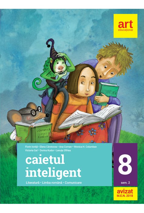 Caietul inteligent. LITERATURĂ. Limba română. Comunicare. Clasa a VIII-a. Partea a II-a Caietul inteligent. LITERATURĂ. Limba română. Comunicare. Clasa a VIII-a. Partea a II-a