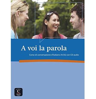 A voi la parola, Corso di conversazione d’italiano A1/A2 + CD audio