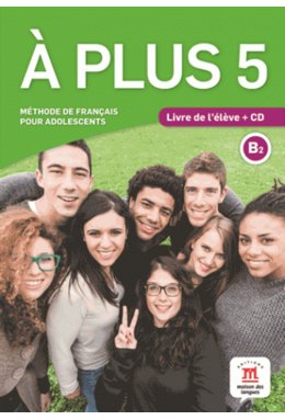 À plus 5, Livre de l’élève B2 + CD audio