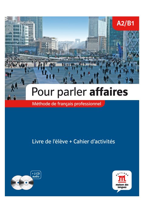 Pour parler affaires, Livre de l’élève + Cahier d’activités + 2 CD audio