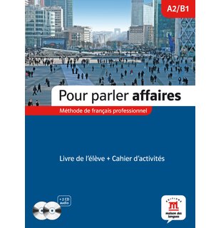 Pour parler affaires, Livre de l’élève + Cahier d’activités + 2 CD audio