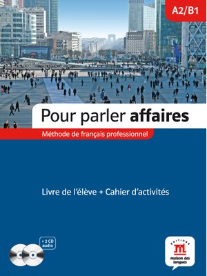 Pour parler affaires, Livre de l’élève + Cahier d’activités + 2 CD audio