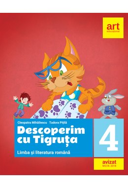 LIMBA ȘI LITERATURA ROMÂNĂ. Descoperim cu Tigruța. Clasa a IV-a