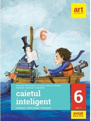 Caietul inteligent. LITERATURĂ. Limba română. Comunicare. Clasa a VI-a. Semestrul al II-lea Caietul inteligent. LITERATURĂ. Limba română. Comunicare. Clasa a VI-a. Semestrul al II-lea