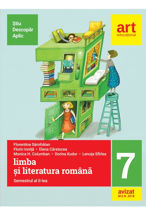 (Metoda ȘTIU-DESCOPĂR-APLIC): LIMBA ȘI LITERATURA ROMÂNĂ. Clasa a VII-a. Semestrul al II-lea (Metoda ȘTIU-DESCOPĂR-APLIC): LIMBA ȘI LITERATURA ROMÂNĂ. Clasa a VII-a. Semestrul al II-lea