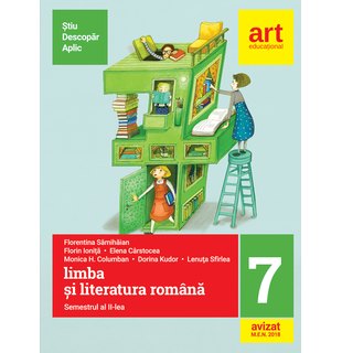 (Metoda ȘTIU-DESCOPĂR-APLIC): LIMBA ȘI LITERATURA ROMÂNĂ. Clasa a VII-a. Semestrul al II-lea