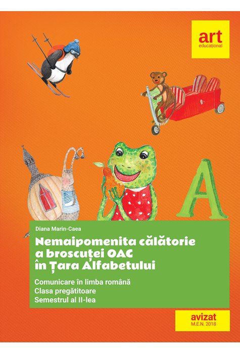 Clasa pregătitoare. Comunicare în LIMBA ROMÂNĂ. Broscuța Oac în Țara Alfabetului. Semestrul al II-lea