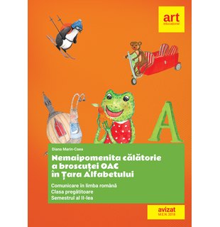 Clasa pregătitoare. Comunicare în LIMBA ROMÂNĂ. Broscuța Oac în Țara Alfabetului. Semestrul al II-lea