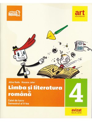 LIMBA ȘI LITERATURA ROMÂNĂ. Caiet de lucru. Clasa a IV-a. Semestrul al II-lea (plus portofoliu de evaluare)