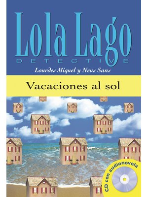 Lola Lago, detective: Vacaciones al sol, Libro + CD Lola Lago, detective: Vacaciones al sol, Libro + CD