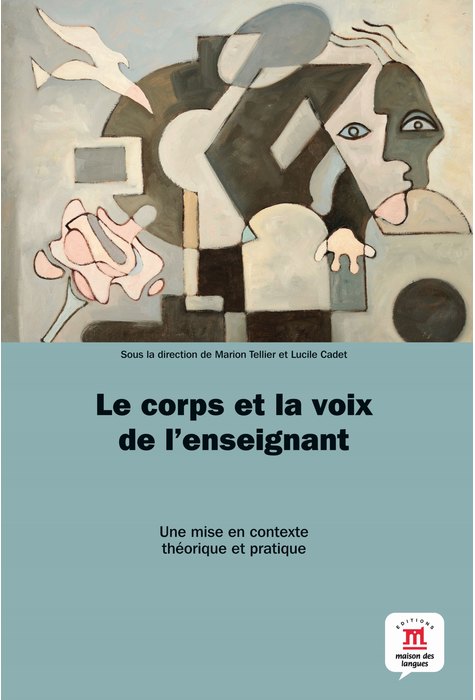 Le corps et la voix de l'enseignant: théorie et pratique