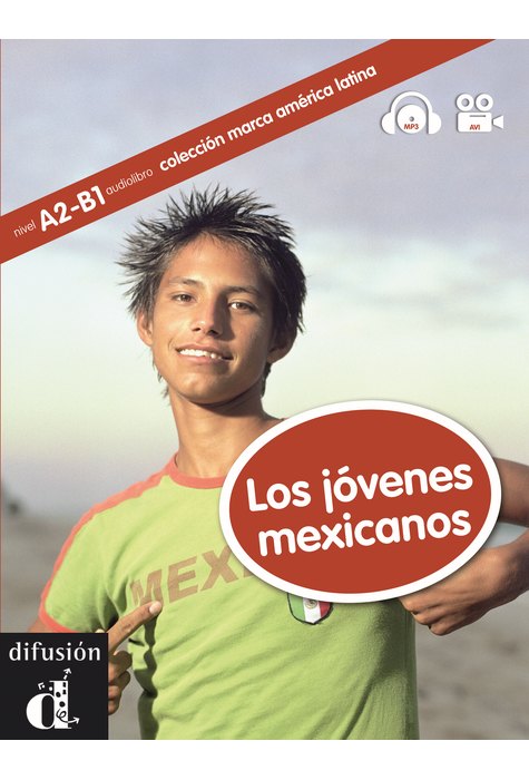 Los jóvenes mexicanos + CD + vídeo (level A2, B1) Los jóvenes mexicanos + CD + vídeo (level A2, B1)