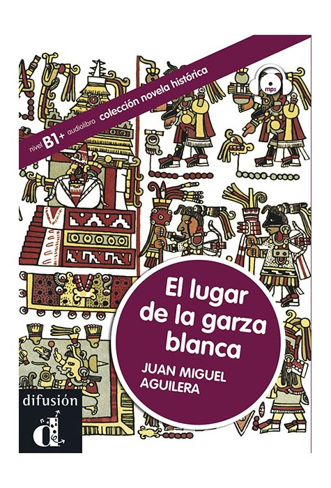El lugar de la garza blanca + CD (level B1) El lugar de la garza blanca + CD (level B1)