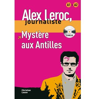 Alex Leroc: Mystère aux Antilles - Livre + CD (A1, A2)