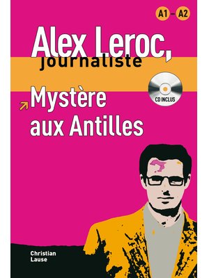 Alex Leroc: Mystère aux Antilles - Livre + CD (A1, A2)