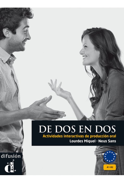 De DOS En DOS - Actividades Interactivas De Produccion Oral: Libro (A1-B2) De DOS En DOS - Actividades Interactivas De Produccion Oral: Libro (A1-B2)