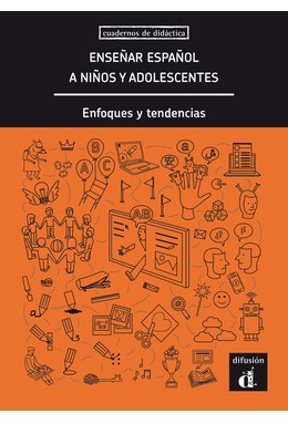 Enseñar español a niños y adolescentes. Enfoques y tendencias