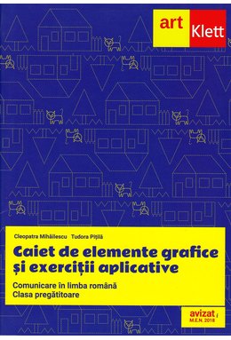 Clasa PREGĂTITOARE. Comunicare în LIMBA ROMÂNĂ. Elemente grafice și exerciții aplicative