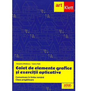 Clasa PREGĂTITOARE. Comunicare în LIMBA ROMÂNĂ. Elemente grafice și exerciții aplicative