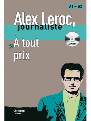 Alex Leroc : À tout prix - Livre + CD (A1-A2) Alex Leroc : À tout prix - Livre + CD (A1-A2)