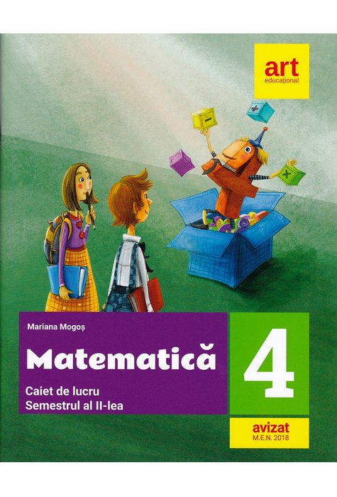 MATEMATICĂ. Caiet de lucru. Clasa a IV-a. Semestrul al II-lea