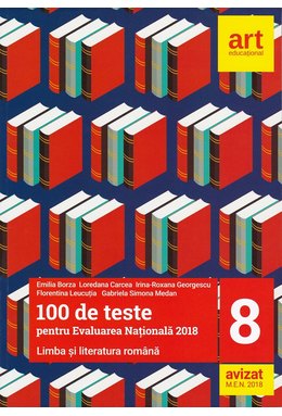 Evaluarea națională de la finalul clasei a VIII-a. LIMBA ȘI LITERATURA ROMÂNĂ. 100 de teste