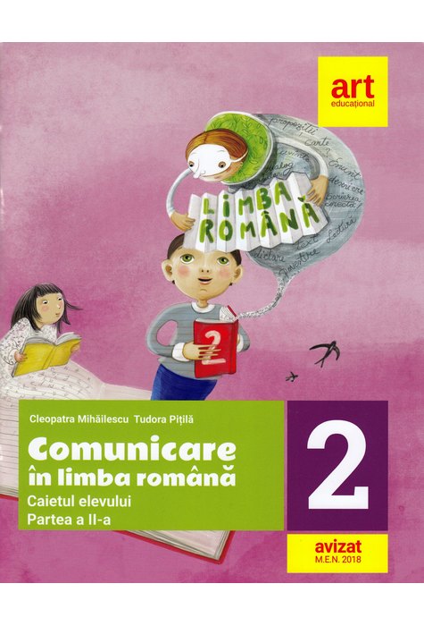 Comunicare în LIMBA ROMÂNĂ. Caiet de lucru. Clasa a II-a. Partea a II-a Comunicare în LIMBA ROMÂNĂ. Caiet de lucru. Clasa a II-a. Partea a II-a