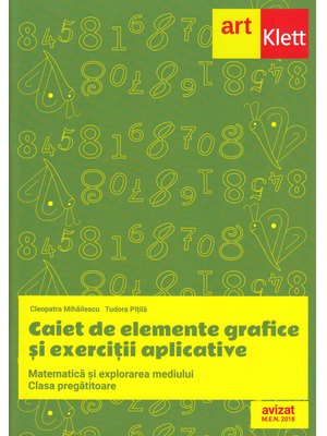 Clasa PREGĂTITOARE. MATEMATICĂ și explorarea mediului. Elemente grafice și exerciții aplicative Clasa PREGĂTITOARE. MATEMATICĂ și explorarea mediului. Elemente grafice și exerciții aplicative
