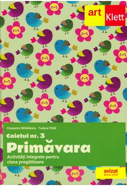 Clasa PREGĂTITOARE. Caietul #3. Primăvara. Activități integrate pentru clasa pregătitoare